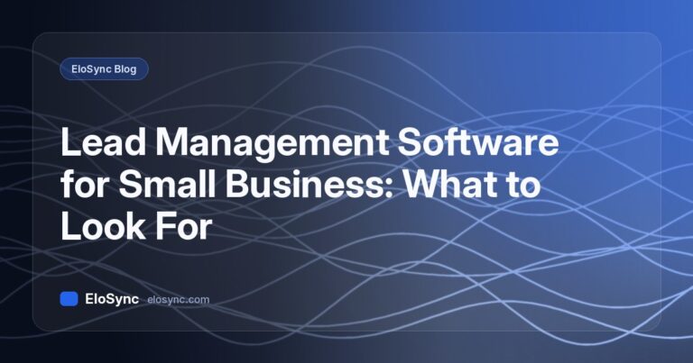 EloSync blog cover: Lead Management Software for Small Business: What to Look For