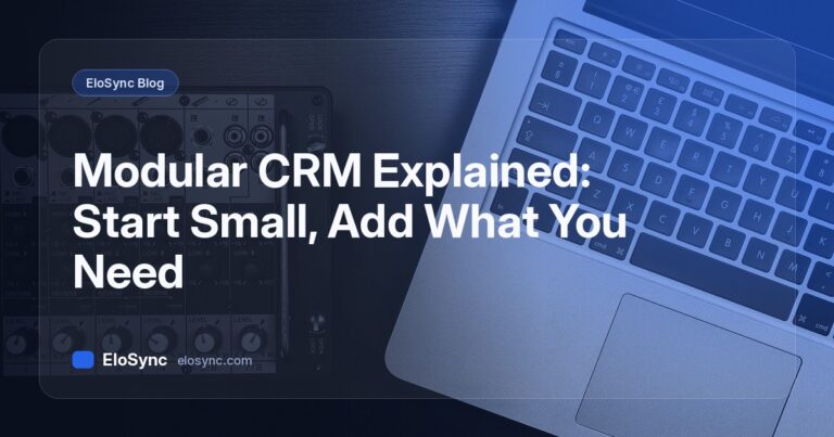 EloSync blog cover: Modular CRM Explained: Start Small, Add What You Need
