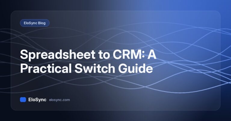 EloSync blog cover: Spreadsheet to CRM: A Practical Switch Guide